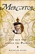 Mercator : the man who mapped the planet
