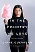 In the country we love : my family divided by  Diane Guerrero 