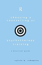 Choosing a counselling or psychotherapy training : a practical guide
