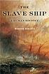The slave ship : a human history