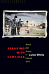 Speaking with vampires : rumor and history in... by  Luise White 