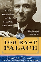 109 East Palace : Robert Oppenheimer and the secret city of Los Alamos