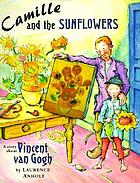 Camille and the sunflowers : a story about Vincent Van Gogh