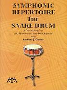 Symphonic repertoire for snare drum : a detailed analysis of the major orchestral snare drum repertoire
