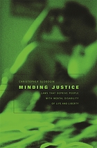 Minding Justice: Laws that Deprive People with Mental Disability of Life and Liberty cover image