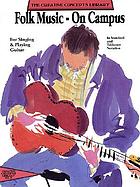 Folk music, on campus : for singing & playing guitar : in standard and tablature notation