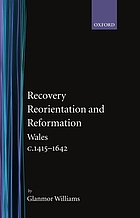 Recovery, reorientation, and Reformation : Wales, c. 1415-1642
