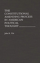 The Constitutional amending process in American political thought