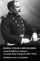 Russia in war and revolution : General William V. Judson's accounts from Petrograd, 1917-1918