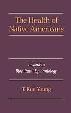 The health of Native Americans : toward a biocultural epidemiology