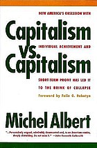 Capitalism vs. capitalism : how America's obsession with individual achievement and short-term profit has led it to the brink of collapse
