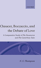 Chaucer, Boccaccio, and the debate of love : a comparative study of the Decameron and the Canterbury tales