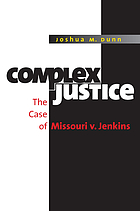 Complex justice : the case of Missouri v. Jenkins