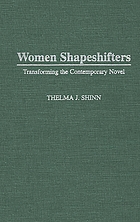 Women shapeshifters : transforming the contemporary novel