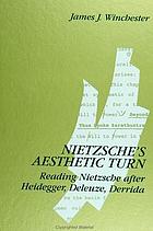 Nietzsche's aesthetic turn : reading Nietzsche after Heidegger, Deleuze, and Derrida