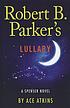 Robert B. Parker's lullaby by  Ace Atkins 