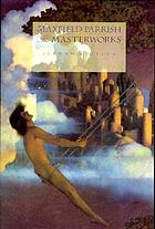 Maxfield Parrish : the masterworks