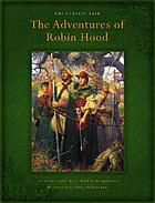 The adventures of Robin Hood : the classic tale