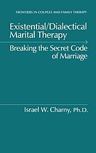 Existential/dialectical marital therapy : breaking the secret code of marriage