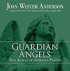 Guardian angels : true stories of answered prayers