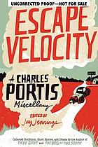 Escape velocity : a Charles Portis miscellany