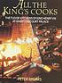All the King's cooks : the Tudor kitchens of King Henry VIII at Hampton Court Palace