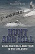 Hunt and kill : U-505 and the U-boat war in the... by  Theodore P Savas 