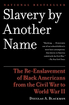 Slavery by another name : the re-enslavement of... by Douglas A Blackmon