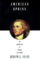 American sphinx : the character of Thomas Jefferson