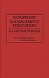Nonprofit management education : U.S. and world perspectives