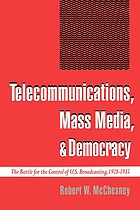 Telecommunications, mass media, and democracy : the battle for the control of U.S. broadcasting, 1928-1935