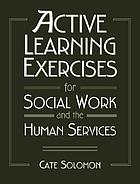 Active learning exercises for social work and the human services