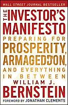 The investor's manifesto : preparing for prosperity, Armageddon, and everything in between
