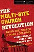 The multi-site church revolution : being one church-- in many locations