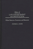 Effects of law enforcement accreditation : officer selection, promotion, and education