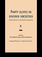 Party elites in divided societies : political parties in consociational democracy