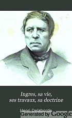 Ingres, sa vie, ses travaux, sa doctrine, d'apres les notes manuscrites et les lettres du maitre,