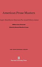 American prose masters: Cooper, Hawthorne, Emerson, Poe, Lowell, Henry James.