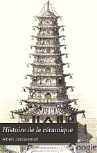 Histoire de la céramique; étude descriptive et raisonnée des poteries de tous les temps et de tous les peuples.