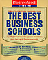 Business week guide to the best business schools door John A Byrne