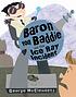 Baron von Baddie and the ice ray incident by  George McClements 