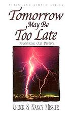 Tomorrow may be too late : discovering our destiny