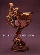 Toledo treasures : selections from the Toledo Museum of Art.