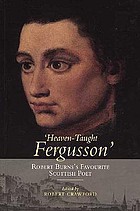 'Heaven-taught Fergusson' : Robert Burns's favourite Scottish poet : poems and essays