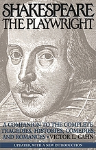 Shakespeare the playwright : a companion to the complete tragedies, histories, comedies, and romances