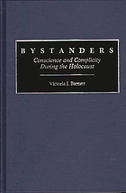 Bystanders : conscience and complicity during the Holocaust