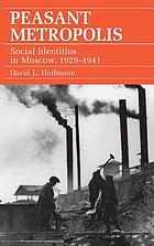 Peasant metropolis : social identities in Moscow, 1929-1941