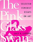 The pink glass swan : selected essays on feminist art