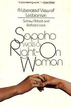Sappho was a right-on woman : a liberated view of lesbianism