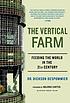 The vertical farm : feeding the world in the 21st... by  Dickson D Despommier 